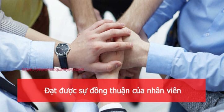 dat duoc su dong thuan cua nhan vien