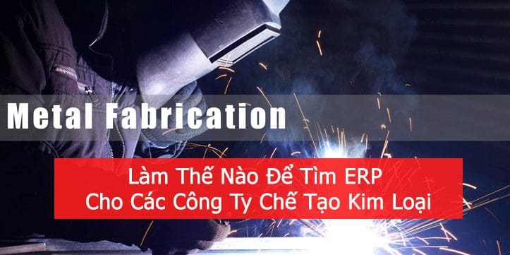 lam the nao de tim erp cho cong ty che tao kim loai