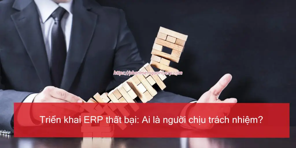 trien khai erp that bai ai la nguoi chiu trach nhiem